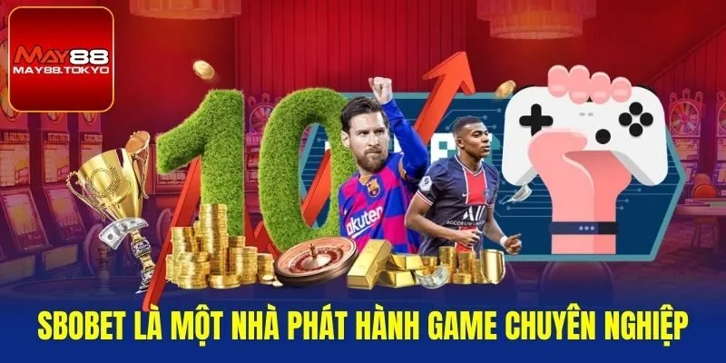 SBObet là một nhà phát hành game chuyên nghiệp