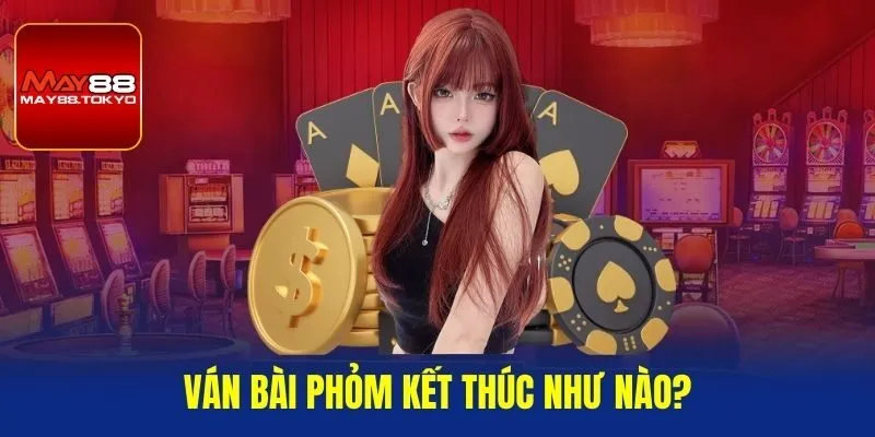 Ván bài Phỏm kết thúc như nào?